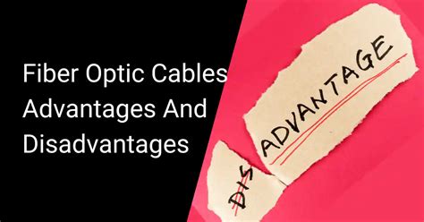 What Are The Advantages And Disadvantages Of Fiber Optic Cables