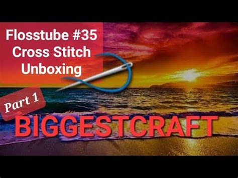 CROSS STITCH UNBOXING BIGGESTCRAFT Flosstube Biggestcraft Unboxing