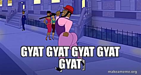 Gyat Gyat Gyat Gyat Gyat Axel In Harlem Meme Generator