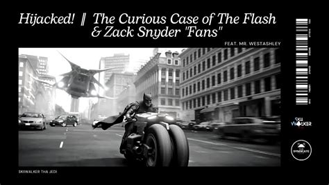 Hijacked The Curious Case Of The Flash Zack Snyder Fans Feat