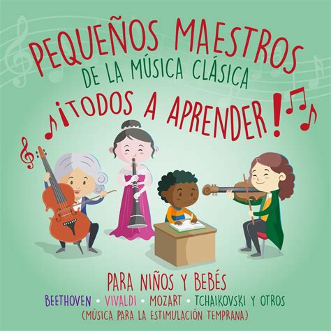 Pequeños Maestros de la Música Clásica todos a Aprender para Niños y