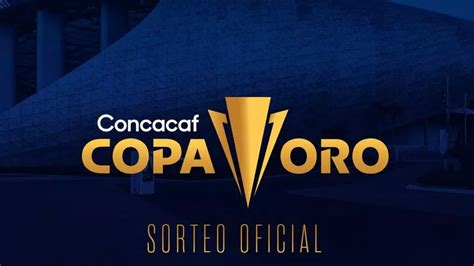 Copa Oro Concacaf Cuándo y dónde será el sorteo de la Copa Oro