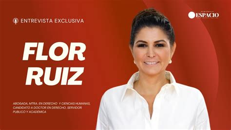 Entrevista Con Flor Ruiz Cosio Youtube