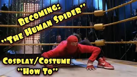 Human Spider Cosplay Costume How To From Spider Man 2002 Youtube