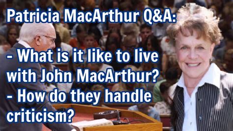 Patricia MacArthur On What It S Like To Live With John MacArthur How