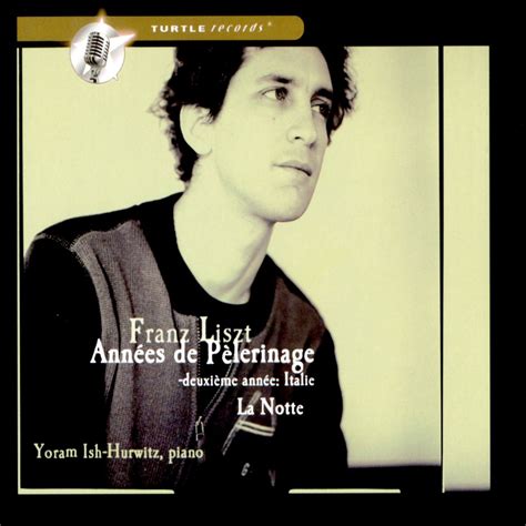 Liszt Années de pèlerinage Deuxième année Italie S 161 Album by