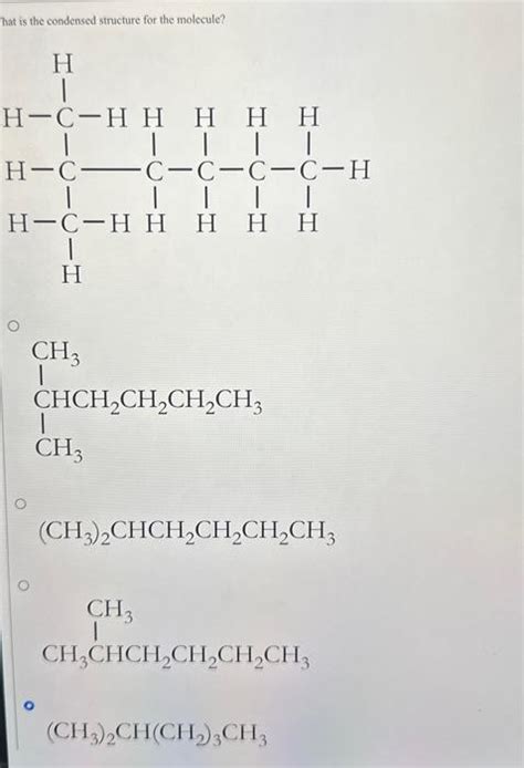 Solved What Is The Condensed Structure For The Molecule Chegg