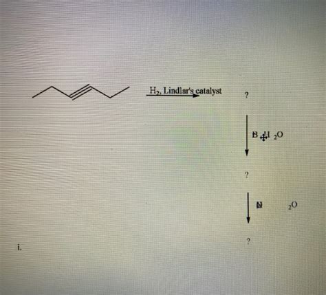 Solved H Lindlar S Catalyst B20 2 Identify What Is Wrong Chegg
