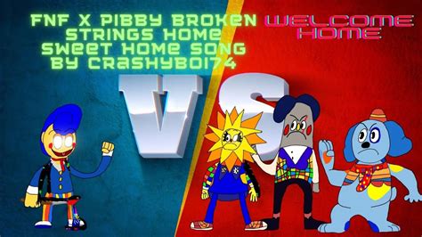 Fnf X Pibby Broken Strings Welcome Home Home Sweet Home Vs Wally Song By Crashyboi74 Youtube