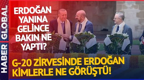 G 20 Zirvesine Damga Vuran Anlar Erdoğan ın Yanına Gelince Bakın Ne