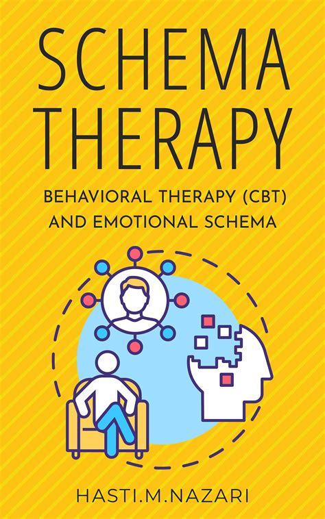 Schema Therapy Behavioral Therapy Cbt And Emotional Schema By Hasti Nazari Goodreads