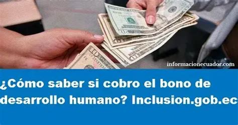 Cómo saber si cobro el bono de desarrollo humano Inclusion gob ec