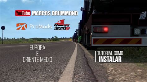 Tutorial Como Instalar O Mod Promods Europa E O Oriente M Dio Para