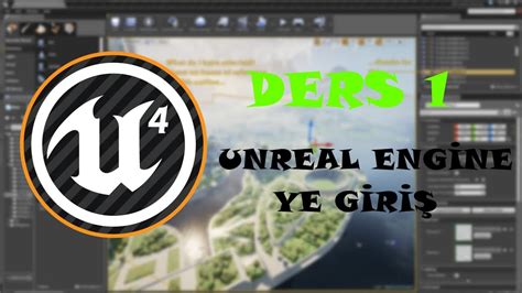 Unreal Engine 4 Dersleri Ders 1 Ayrıntılı Bir Başlangıç Dersi Eğlence