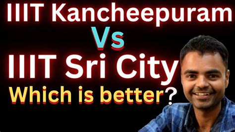 IIIT Kancheepuram Vs IIIT Sri City Which Is Better Fees Average Package