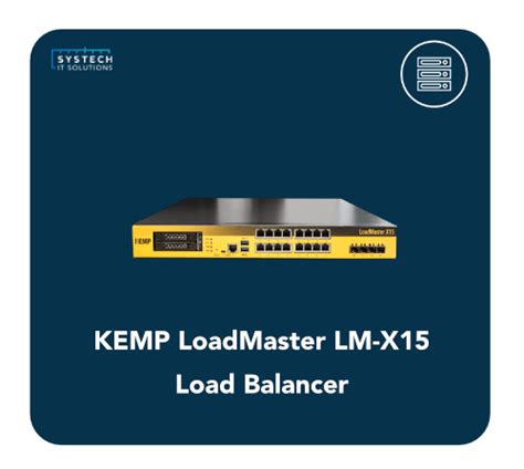 Kemp Loadmaster Lm X15 Load Balancer Systech It Solutions Online Shop