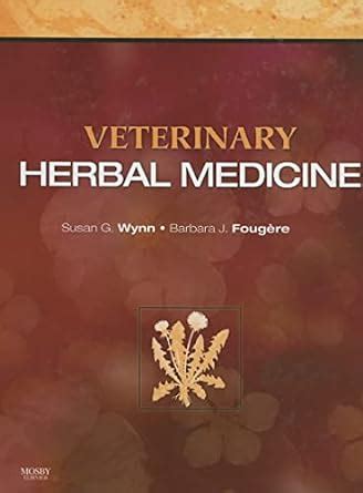 Veterinary Herbal Medicine Wynn Dvm Susan G Fougere Bvsc Bvms Hons