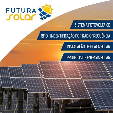 PROJETOS DE ENERGIA SOLAR FUTURA SOLAR Descrição Uma empresa focada