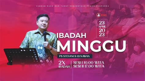 Ibadah Raya Minggu Gereja Minggu 23 April 2023 Pdt Stevanus