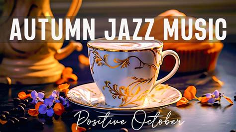 Autumn Jazz Music Positive Morning Jazz Cafe Music Bossa Nova Piano