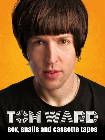Tom Ward Sex Snails And Cassette Tapes 2016 Where To Watch And