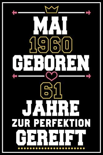 Mai 1960 Geboren 61 Jahre Zur Perfektion Gereift Geschenk Frauen