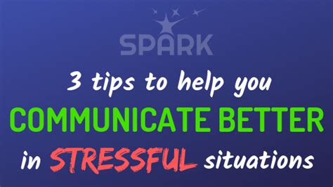 3 Tips To Help You Communicate Better In Stressful Situations — Spark