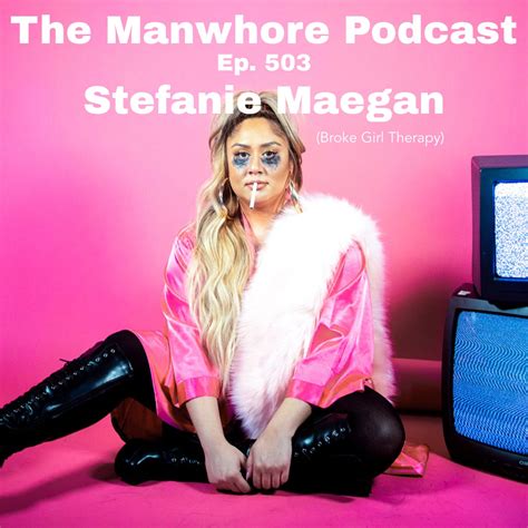 Ep 503 Broke Girl Sex Therapy With Stefanie Maegan The Manwhore