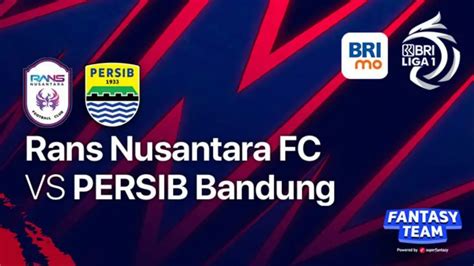 Siaran Langsung Pertandingan Persib Vs Rans Nusantara Ini Link Live