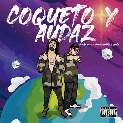 Coqueto Y Audaz Single By Jorge Coga Spotify