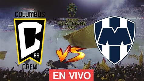 COLUMBUS CREW VS MONTERREY EN VIVO CONCACHAMPIONS 2024 SEMIFINAL IDA