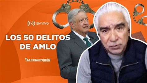 Los 50 Delitos De Amlo La Otra Opinión Youtube