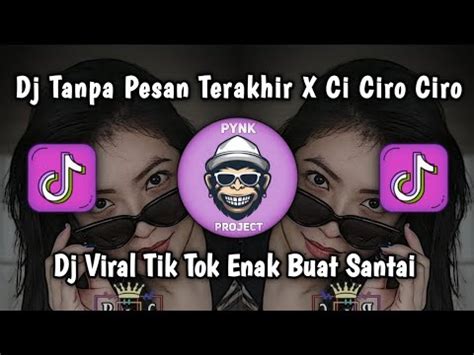 DJ TANPA PESAN TERAKHIR X CI CIRO CIRO DJ VIRAL TIK TOK ENAK BUAT