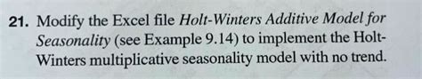 Solved 21 Modify The Excel File Holt Winters Additive Model For Seasonality See Example 914