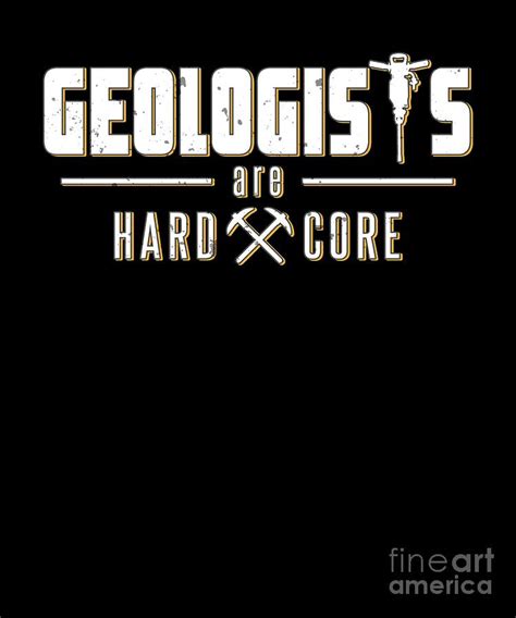 Geologists Are Hard Core Geology Pun Rock Jokes Digital Art By Henry B