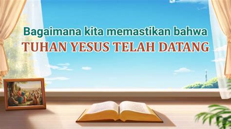 Bagaimana Kita Memastikan Bahwa Tuhan Yesus Telah Datang