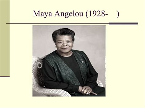 Maya Angelou 1928 Ppt