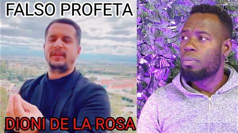 Falso Profeta Dioni De La Rosa Mateo 24 Ya Todo Esta Escrito