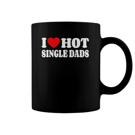 I Love Hot Single Dads Funny Red Heart Love Single Dads Pop Culture Coffee Mug Mazezy
