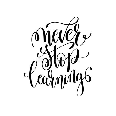 Never Stop Learning Black And White Ink Lettering Positive Quote Stock