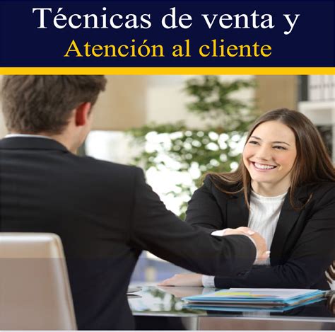 T Cnicas De Venta Y Atenci N Al Cliente Esespe