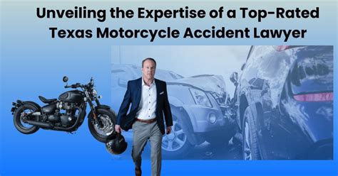 Unveiling The Expertise Of A Top Rated Texas Motorcycle Accident Lawyer