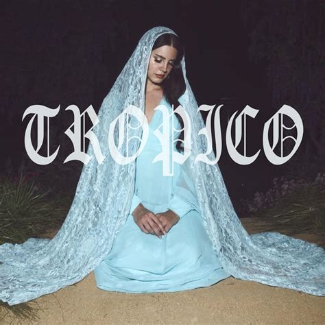 Lana Del Rey - Tropico - EP Lyrics and Tracklist | Genius