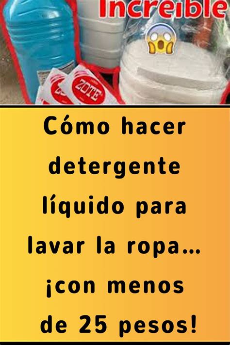 Cómo Hacer Detergente Líquido Para Lavar La Ropa ¡con Menos De 25 Pesos Como Hacer