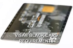 Visa® Black Card Requirements - 5 things you need to know NOW!