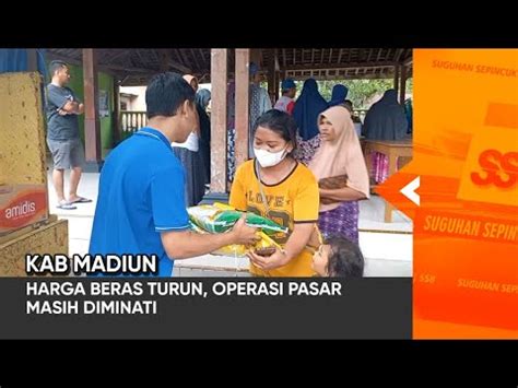 Kab Madiun Harga Beras Turun Operasi Pasar Masih Diminati Youtube