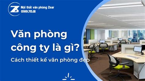 Văn Phòng Công Ty Là Gì Cách Thiết Kế Văn Phòng Công Ty đẹp Nội Thất Văn Phòng Zear