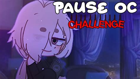 Pause Oc Challenge Youtube