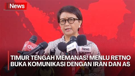 Konflik Israel Iran Memanas Menlu Retno Komunikasi Dengan Amerika