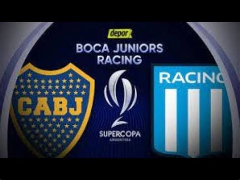 Boca Vs Racing En Vivo Supercopa Argentina Youtube